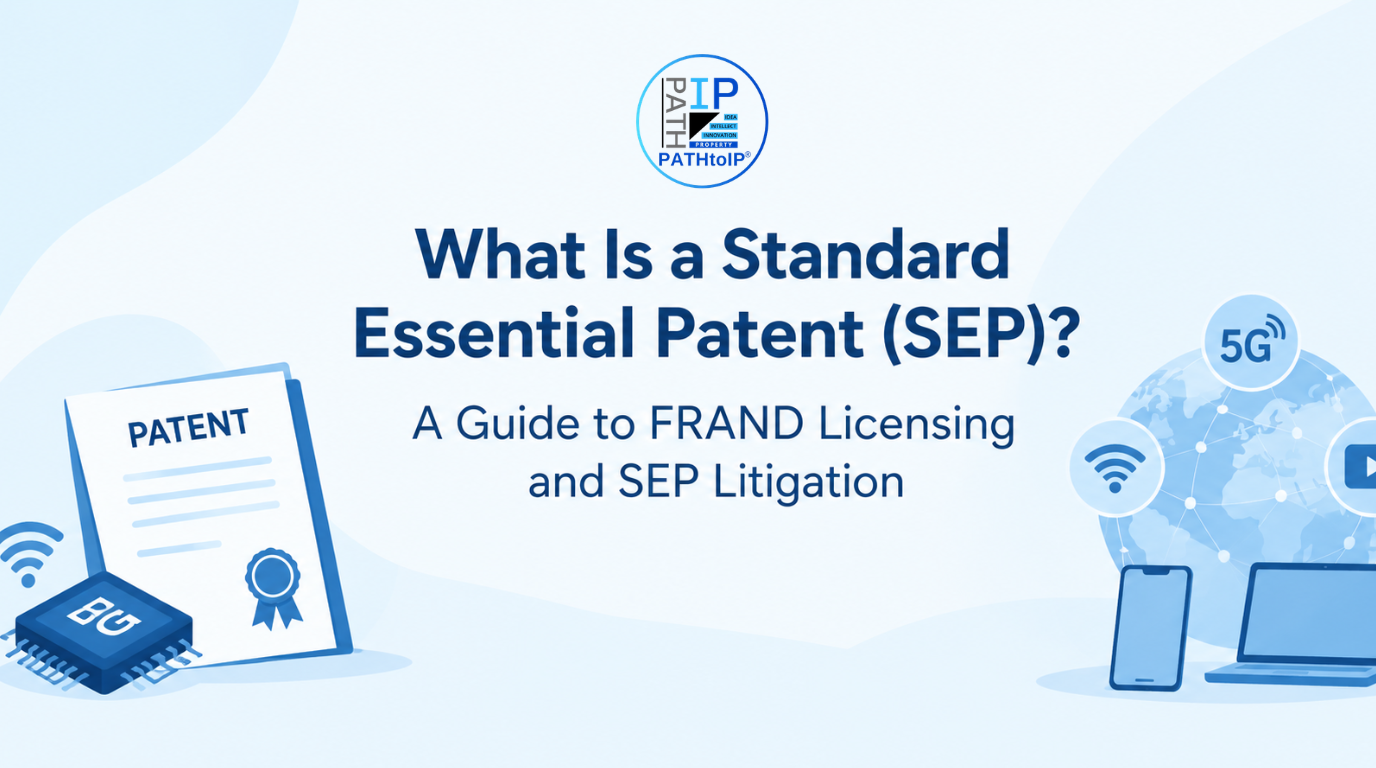 What Is a Standard Essential Patent (SEP)? SEP Litigation